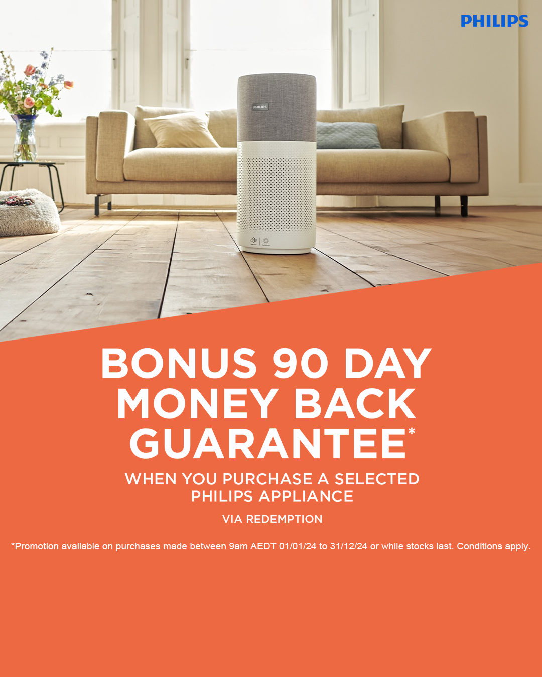 Bonus 90 Day Money Back Guarantee* when you purchase a selected Philips